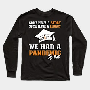 We Had A Pandemic | White and Orange Text Funny 2021 Senior Long Sleeve T-Shirt